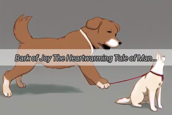 Bark of Joy The Heartwarming Tale of Mans Best Friends Resilient Welcome